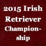 2015 Irish Retriever Championship